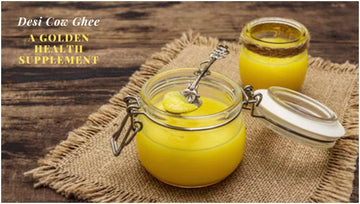 A2 Desi Cow Ghee Benefits-A golden health supplement
