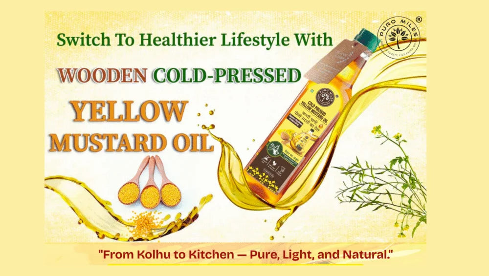 Why Puro Miles Yellow Mustard Oil is the Pure Choice for Your Kitchen